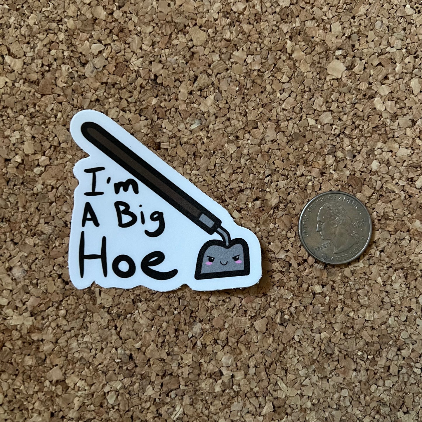 I’m A Big Hoe - Garden Hoe NSFW Pun Sticker