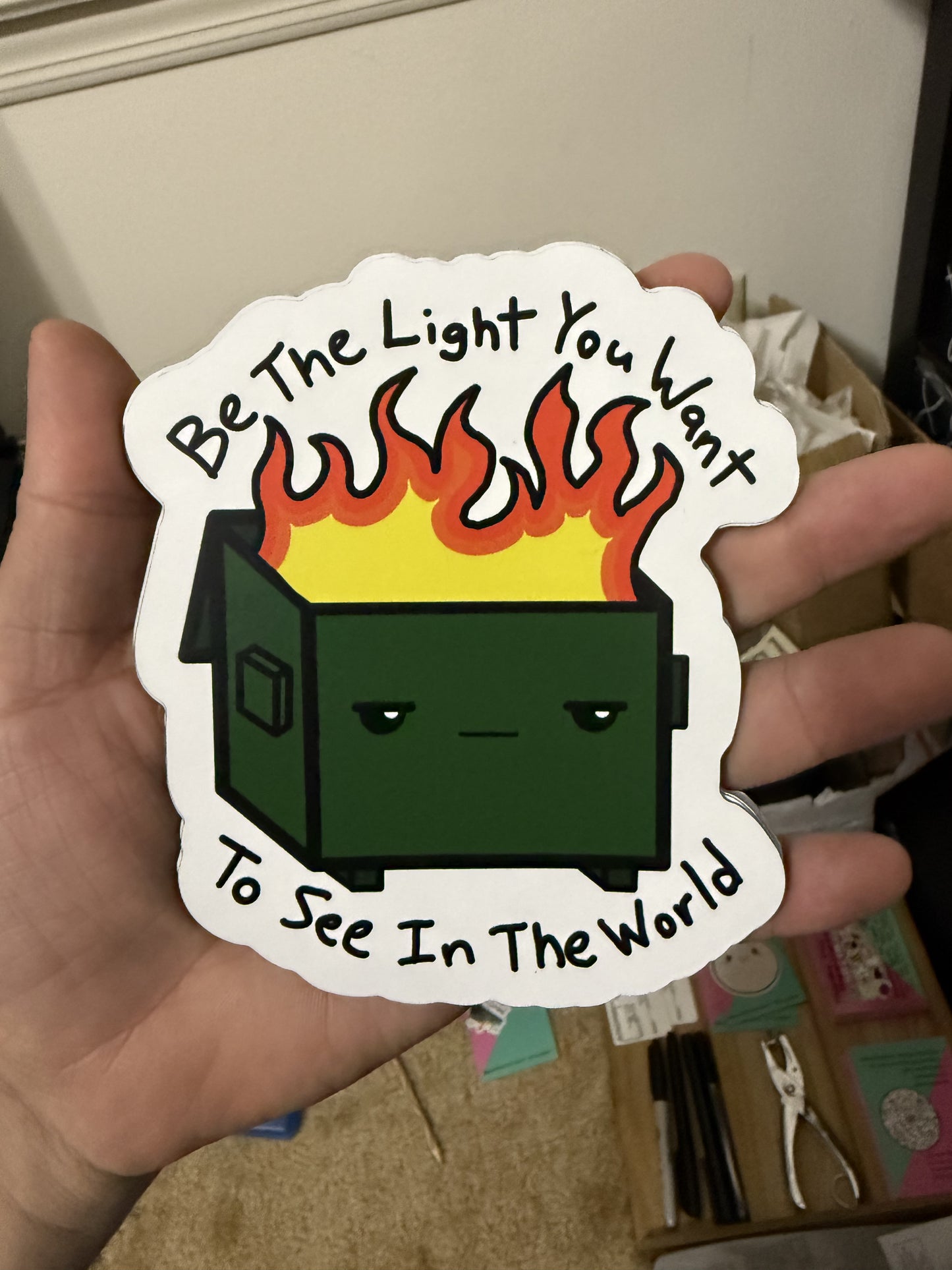 Be The Light You Want To See In The World Dumpster Fire Magnet