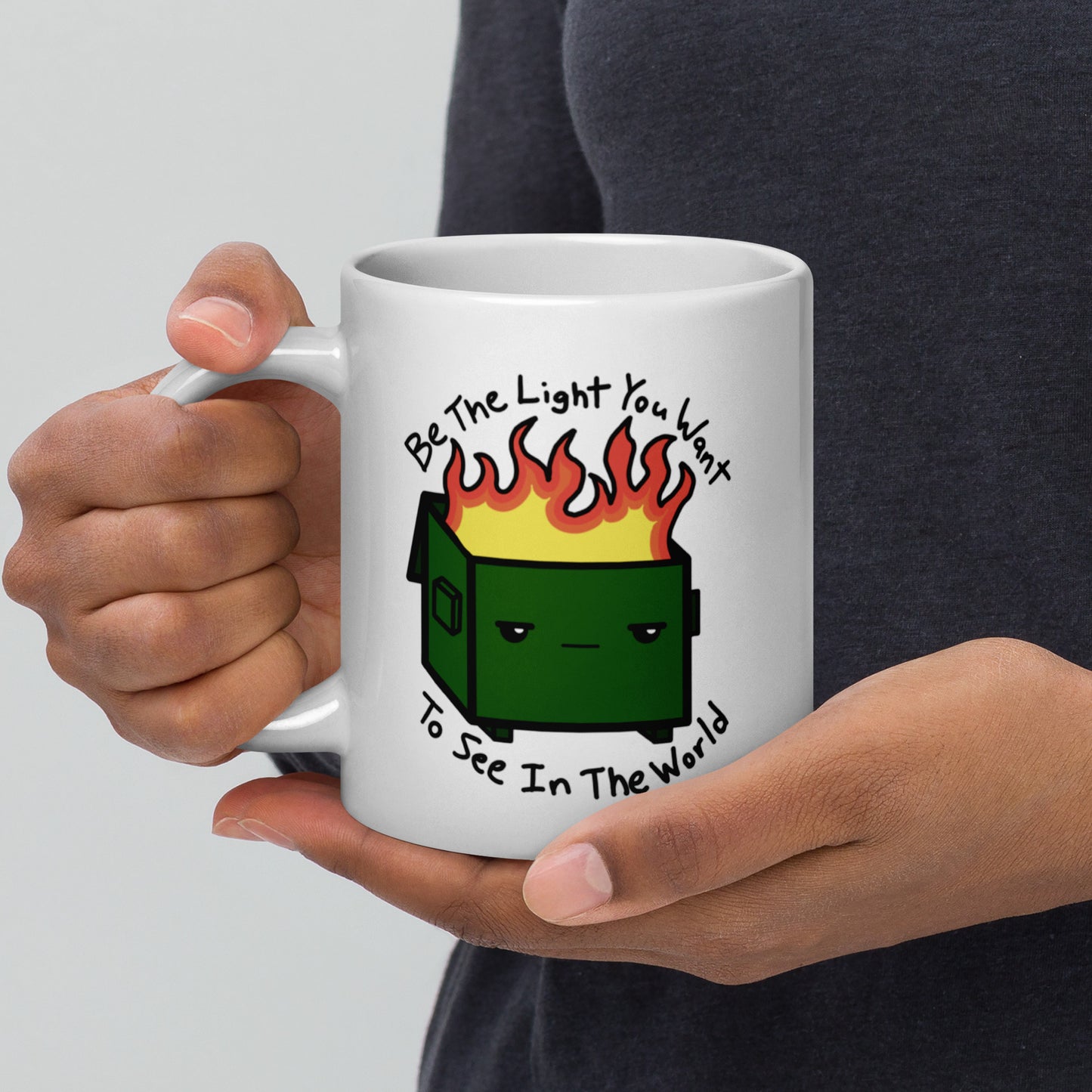Funny Dumpster Fire Mug – “Be the Light You Want to See in the World” Sarcastic Coffee Cup, Humor Gift for Coworkers & Friends