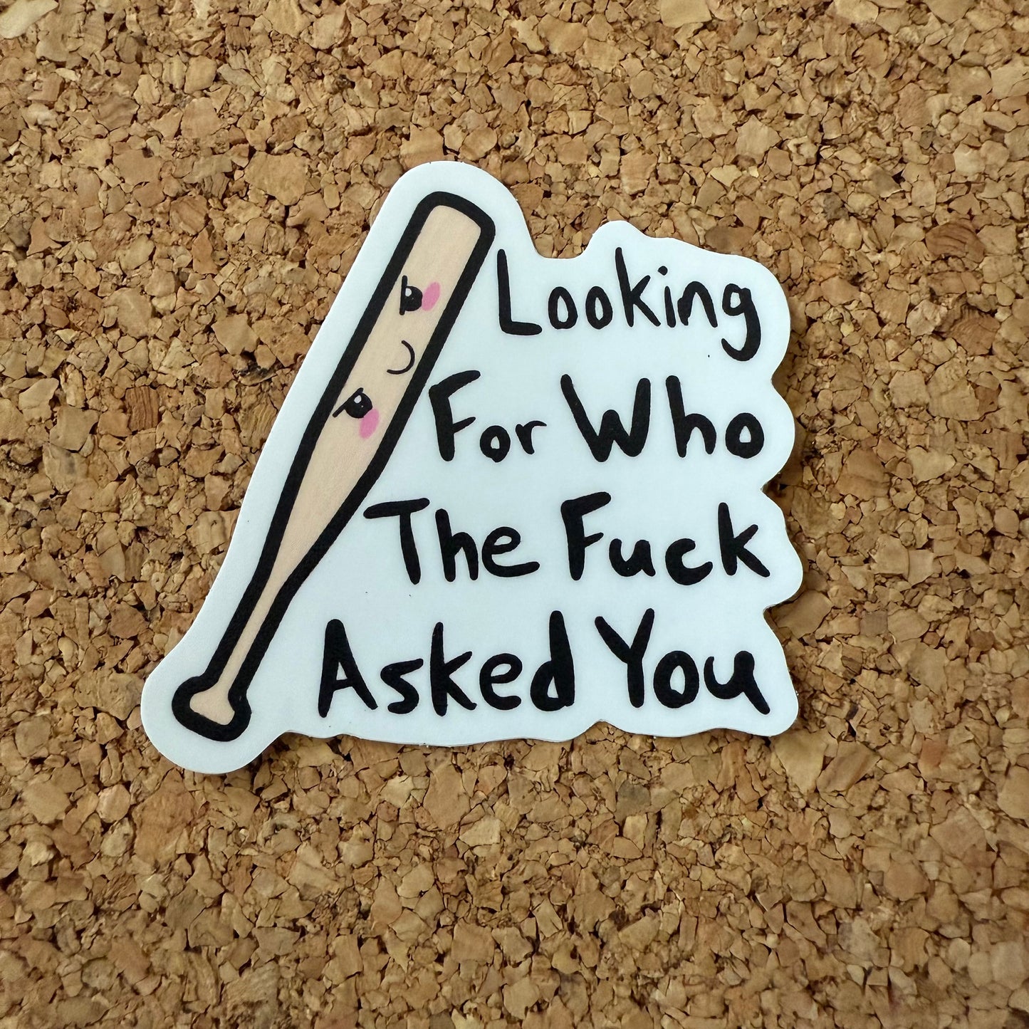 Looking For Who The Fuck Asked You Baseball bat NSFW Sticker