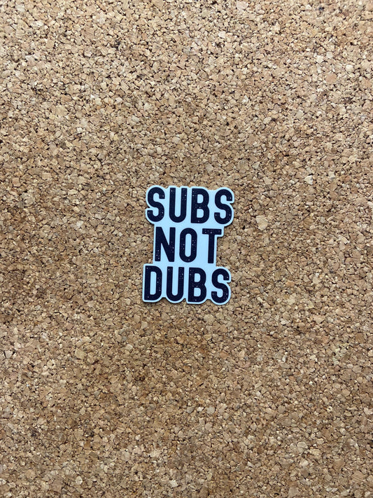 Subs Not Dubs Anime Sticker
