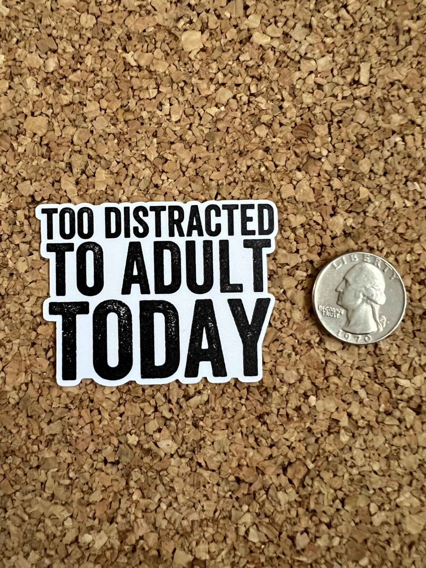Too Distracted To Adult Today Adulting Sticker